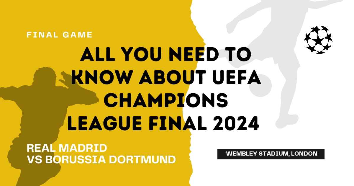 All you need to know about UEFA Champions League Final 2024