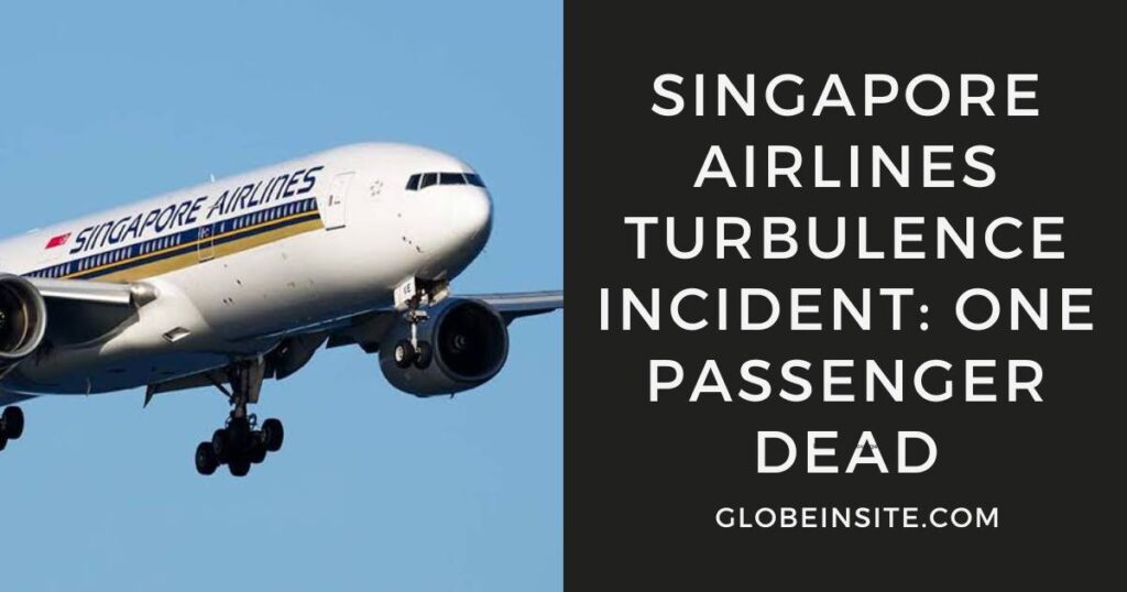 Singapore Airlines Turbulence Incident: One Passenger Dead